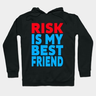 Risk is my best friend Hoodie